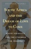 South Africa and the Dream of Love to Come: Queer Sexuality and the Struggle for Freedom