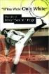 Book Cover "If You Were Only White": The Life of Leroy "Satchel" Paige