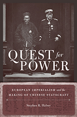 "Quest for Power: European Imperialism and the Making of Chinese Statecraft," Stephen Halsey, Associate Professor of History