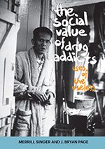 "The Social Value of Drug Addicts: Uses of the Useless," Bryan Page, Professor of Anthropology